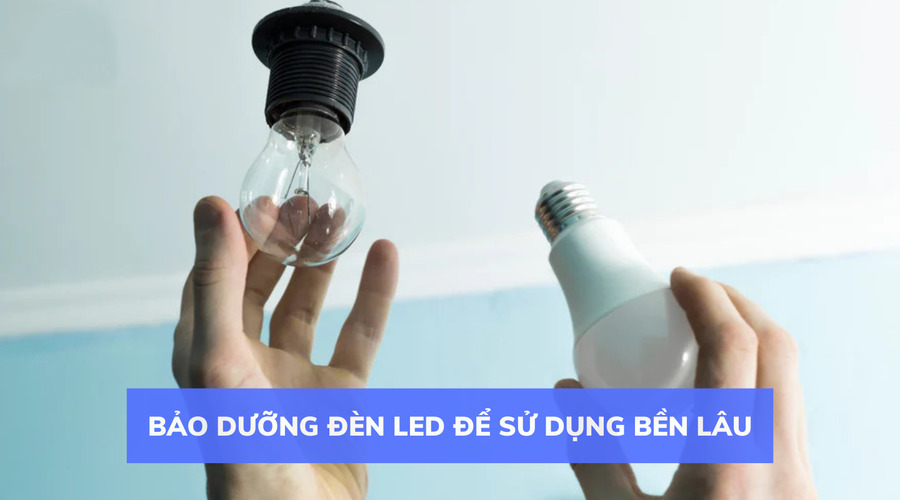 Các yếu tố nào ảnh hưởng đến tuổi thọ của đèn LED? 4 BAO DUONG DEN LED DE SU DUNG BEN LAU